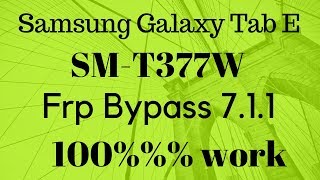 Samsung Tab E Frp Bypass | T377W Frp Google Lock Bypass 7.1.1 |