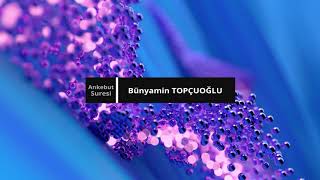 29 -  Bünyamin Topçuoğlu Ankebut Suresi