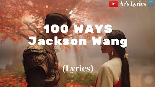 Jackson Wang - 100 Ways (Lyrics) || Ar's Lyrics 🎵