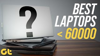 Best Laptops Under Rs. 60000 | Best Budget Laptops to Buy in 2021! | GTR