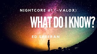 NIGHTCORE- What do I know? Ed Sheeran