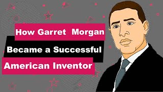 Garret  Morgan Biography | Animated Video | American Inventor