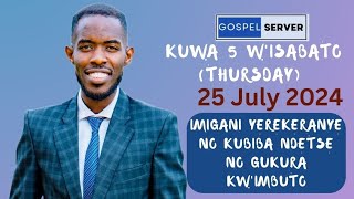 Kuwa gatanu w'isabato (Thursday 25/07)  IMIGANI YEREKERANYE NO KUBIBA NDETSE NO GUKURA KW'IMBUTO.