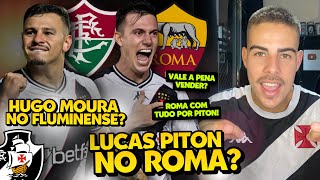 ROMA VEM COM TUDO NA JANELA PELA COMPRA DE LUCAS PITON I FLUMINENSE QUER TIRAR HUGO MOURA DO VASCO!