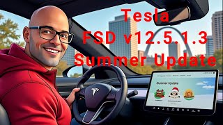 Tesla FSD v12.5.1.3 -  Summer Update & First Impressions