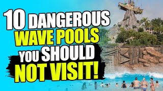 Dangerous Wave Pools You SHOULD NOT VISIT!  | Top 10 Coolest Stuff 2020