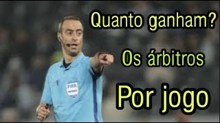 Quanto GANHAM os ARBITROS?