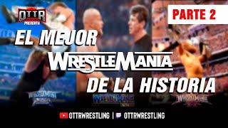 ¿Cuál es el mejor Wrestlemania de todos los tiempos? Parte II | Podcast con OTTR