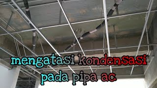 CARA MENGATASI KONDENSASI PADA PIPA AC || @OTAKATIKAC84