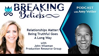 Relationships Matter: Being Truthful Goes A Long Way With John Wiseman