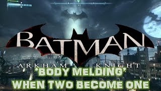 WHEN TWO BECOME ONE -  BATMAN™ ARKHAM KNIGHT