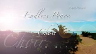 The best choir Music for Healing and Relaxing ( endless peace )