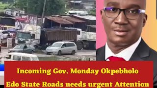 Edo State: Incoming Governor Senator Monday Okpebholo Edo State Roads needs urgent attention