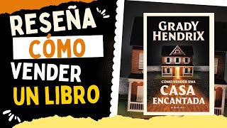 RESEÑA honesta CÓMO VENDER UNA CASA ENCANTADA 🏠 de Grady Hendrix