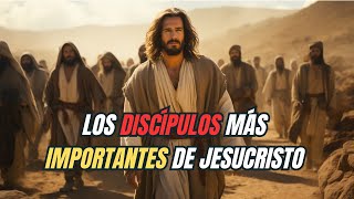 ¿Quiénes fueron los discípulos más importantes de Jesucristo?