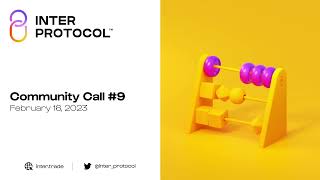 Inter Protocol Community Call #9 (Feb 2023)