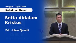 "Setia didalam Kristus" | Khotbah KU GKY Karawaci - 23 Juli 2023 [Indonesia]