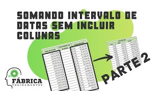 Somando intervalo de datas sem incluir colunas - PARTE 2