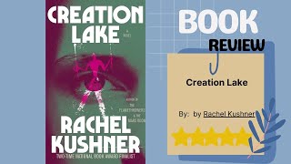 Creation Lake by Rachel Kushner: A Thought-Provoking Book Review