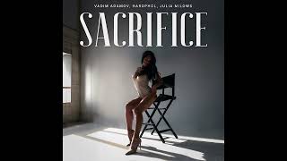 Vadim Adamov, Hardphol, Julia Milows - Sacrifice (Bebe rexha cover)