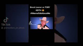 Brock Lesnar vs TOBY KEITH #IWannaTalkAboutMe