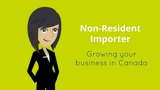 Growing your business in Canada as a Non-Resident Importer (NRI)