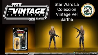 Star Wars La Colección Vintage Vel Sartha.