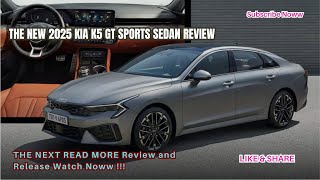 The New 2025 KIA K5 GT Sports Sedan Review