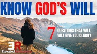 God's Will REVEALED in 7 Simple Questions