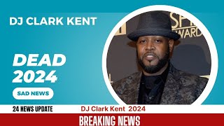 Death DJ Clark Kent at 58