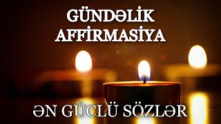 Gündəlik Affirmasiya. Ən güclü sözlər