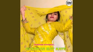 CHAKKAR MAT KATE