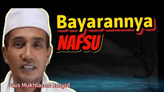 NAFSU SUKA DI BAYAR DENGAN INI 🔴Gus Mukhlason Rosyid#hakikat#makrifat#tasawuf#tauhid