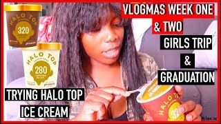 VLOGMAS Week 1&2: Trying Halo Top Ice Cream, Graduation & Girls Trip | MsTopacJay