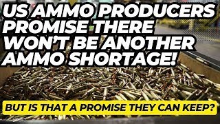 US Ammo Producers PROMISE There WON'T Be Another Ammo Shortage  But Can They REALLY Keep It?