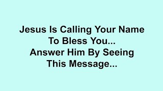 JESUS is CALLING your name to bless you Answer Him by seeing this Today Video Message.. April 5