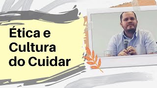 Ética e Cultura do Cuidado