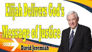 Elijah Delivers God's Message of Justice   Dr  David Jeremiah 2024   I Kings 21