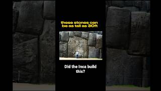 Did the Inca Build Sacsayhuaman?