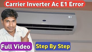 Carrier Inverter Split AC E1 Error//Carrier Split Inverter Ac Repair// Carrier Inverter Ac Error