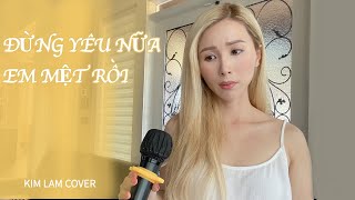 ĐỪNG YÊU NỮA, EM MỆT RỒI (COVER) -  MIN | KIM LAM TV