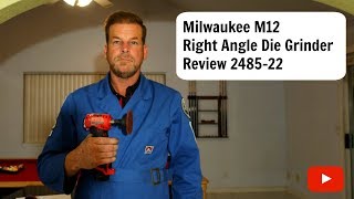 Milwaukee M12 Right Angle Die Grinder Review 2485-22  (2485-20)