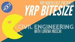 YRP North East: YRP Bitesize - Civil Engineering with Lorena Muscai