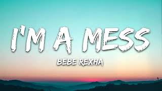 Bebe Rexha -I'm a mess (lyrics )