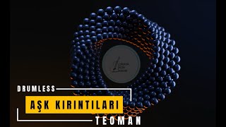 DRUMLESS  TEOMAN AŞK KIRINTILARI -ŞARKININ DAVULSUZ VERSİYONU