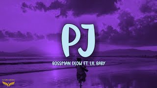 BossMan Dlow - PJ (Lyrics) Ft. Lil Baby