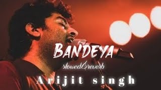 Bandeya (Slowed+Reverb) Arijit Singh #lofimusic #arijitsingh #slowandreverb #musiclofisong24