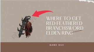 20% PERCENT BUFF TO ALL DAMAGES  Where to Get Red Feathered Branchsword - Elden Ring