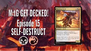 M:tG Get Decked! Episode 15: Self-Destruct