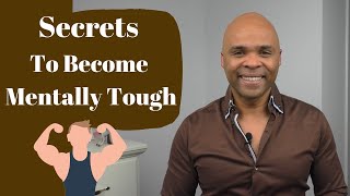 4 Secrets To Become More Mentally Tough